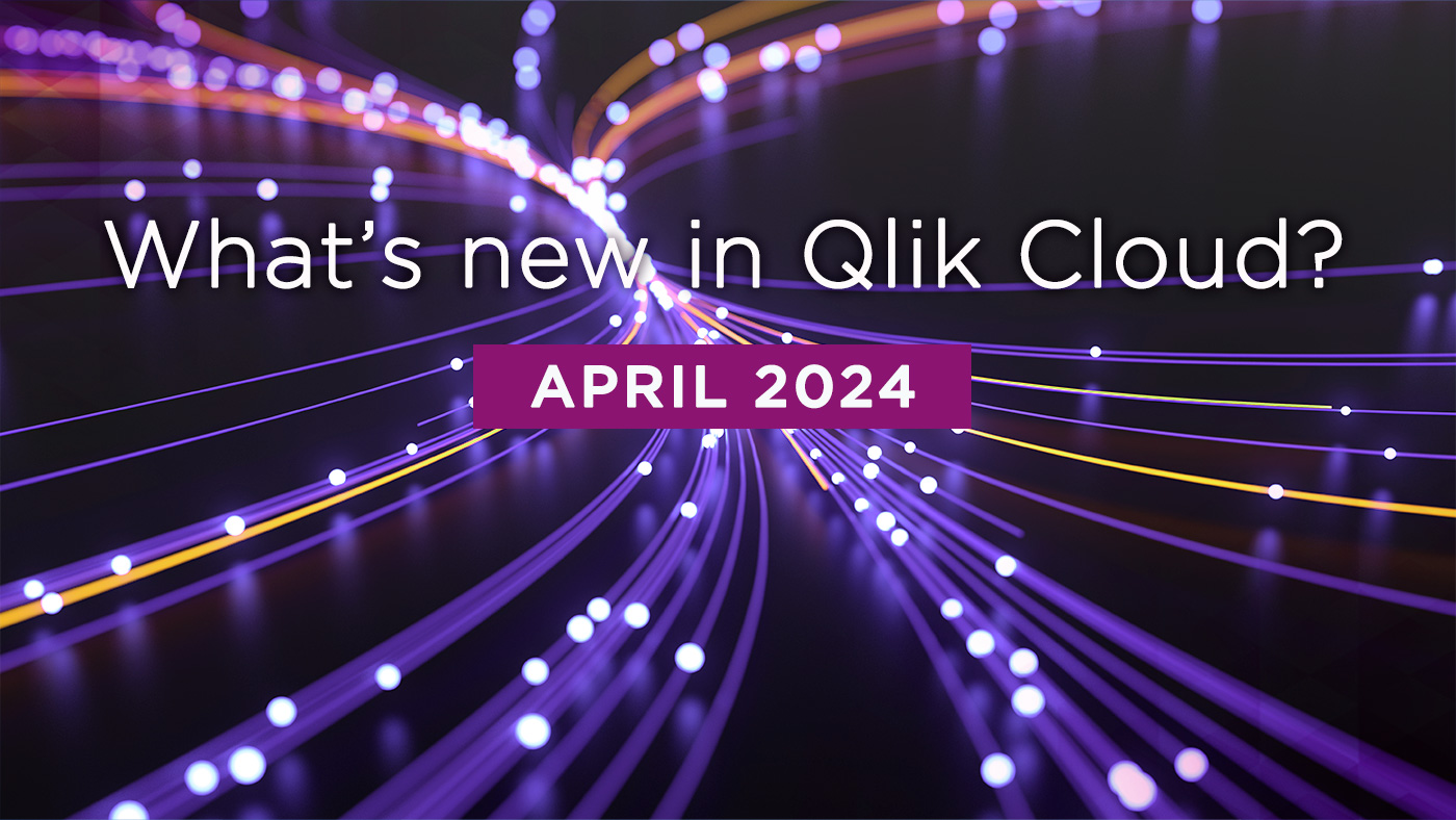 What’s New in Qlik Cloud – April 2024