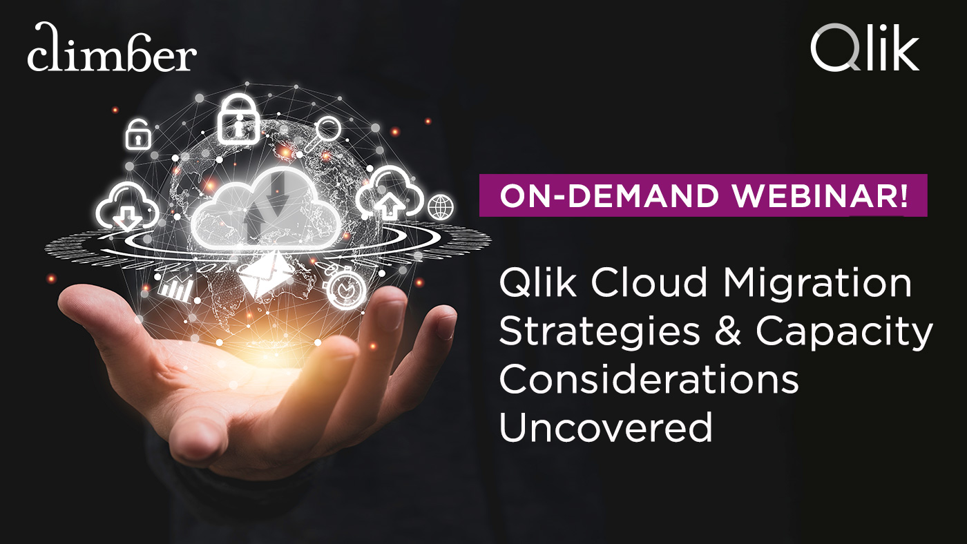 Climber Webinar Qlik Cloud Migration Strategies & Capacity Considerations Uncovered