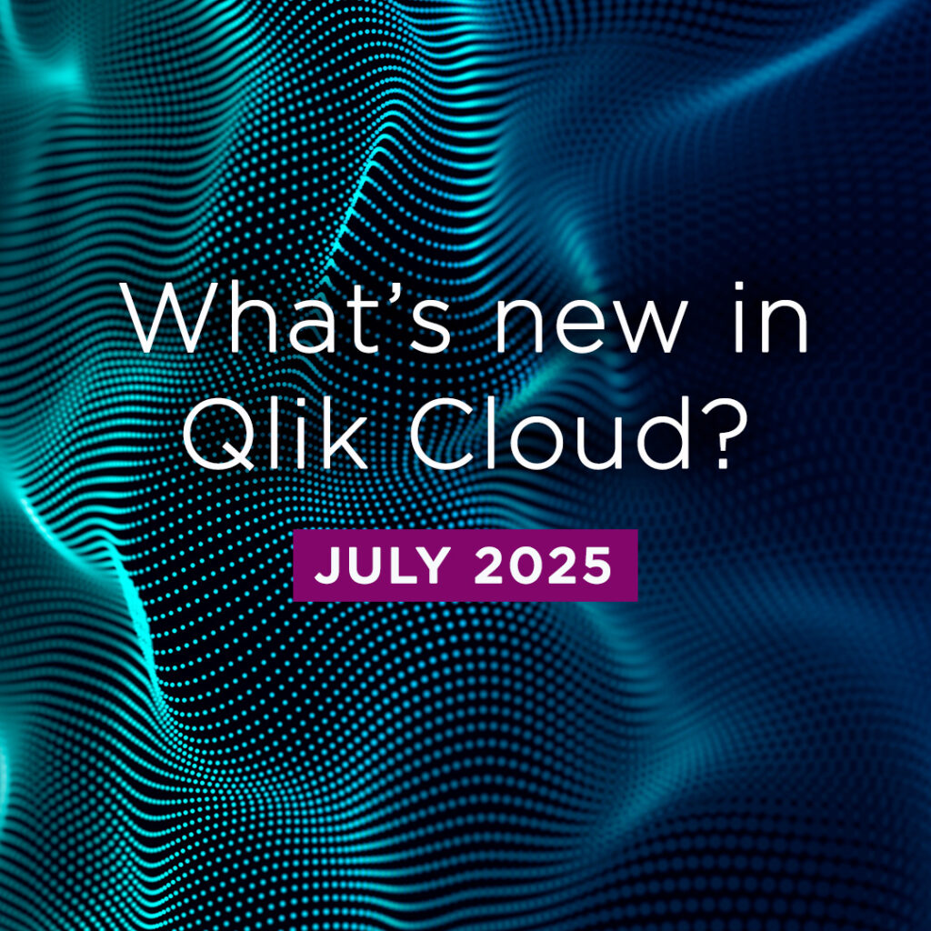 What’s New in Qlik Cloud – July 2025