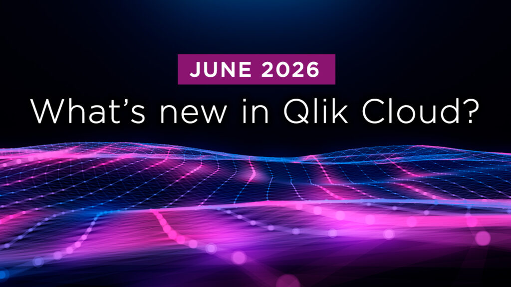 What’s New in Qlik Cloud – June 2026